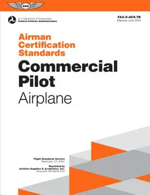 Standards für die Zertifizierung von Flugpersonal: Berufspilot - Flugzeug: Faa-S-Acs-7a.1 (Bundesluftfahrtbehörde (FAA)/Av) - Airman Certification Standards: Commercial Pilot - Airplane: Faa-S-Acs-7a.1 (Federal Aviation Administration (FAA)/Av)