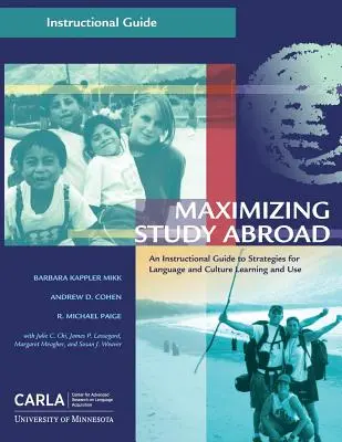 Maximierung des Auslandsstudiums: Ein Leitfaden für Strategien zum Erlernen und Anwenden von Sprache und Kultur - Maximizing Study Abroad: An Instructional Guide to Strategies for Language and Culture Learning and Use