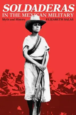 Soldaderas im mexikanischen Militär: Mythos und Geschichte - Soldaderas in the Mexican Military: Myth and History