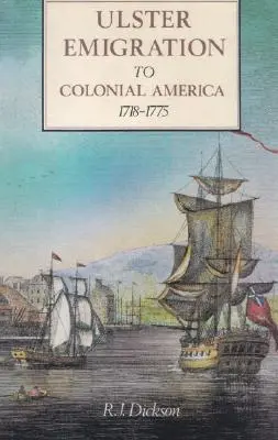 Die Auswanderung aus Ulster in das koloniale Amerika 1718-1775 - Ulster Emigration to Colonial America 1718-1775