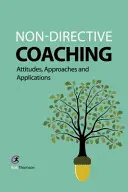 Nicht-direktives Coaching: Haltungen, Ansätze und Anwendungen - Non-directive Coaching: Attitudes, Approaches and Applications
