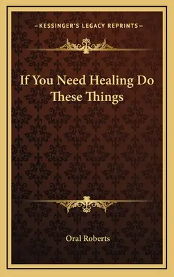 Wenn Sie Heilung brauchen, tun Sie diese Dinge - If You Need Healing Do These Things