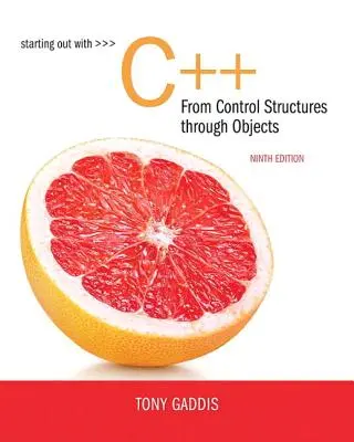 Einstieg in C++: Von Kontrollstrukturen zu Objekten - Starting Out with C++ from Control Structures to Objects