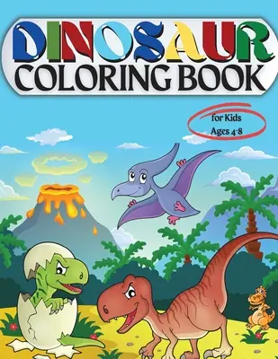 Dinosaurier-Malbuch für Kinder im Alter von 4-8 Jahren: Malbuch für Kinder: Alter - 1-3 2-4 4-8 Erste der Färbung Bücher für Jungen Mädchen Großes Geschenk für kleine - Dinosaur Coloring Book for Kids Ages 4-8: Coloring Book for Kids: Ages - 1-3 2-4 4-8 First of the Coloring Books for Boys Girls Great Gift for Little