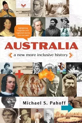 Australien - Eine neue, integrativere Geschichte: Vernachlässigte und vergessene Geschichten aus unserer Vergangenheit beleuchten - Australia - A New More Inclusive History: Highlighting neglected and forgotten stories from our past