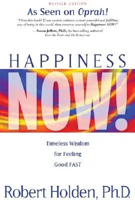 Happiness Now!: Zeitlose Weisheit, um sich schnell gut zu fühlen - Happiness Now!: Timeless Wisdom for Feeling Good Fast