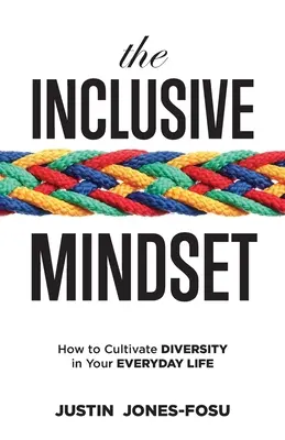 Die integrative Denkweise: Wie Sie Vielfalt in Ihrem Alltag kultivieren können - The Inclusive Mindset: How to Cultivate Diversity in Your Everyday Life