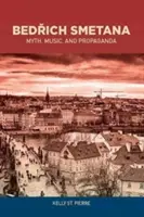 Bedřich Smetana: Mythos, Musik und Propaganda - Bedřich Smetana: Myth, Music, and Propaganda