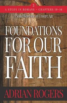 Grundlagen für unseren Glauben (Band 3; 2. Auflage): Römer 10-16 - Foundations For Our Faith (Volume 3; 2nd Edition): Romans 10-16