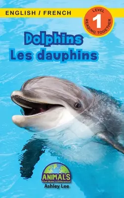 Delfine / Les dauphins: Zweisprachig (Englisch / Französisch) (Anglais / Franais) Animals That Make a Difference! (Engaging Readers, Stufe 1) - Dolphins / Les dauphins: Bilingual (English / French) (Anglais / Franais) Animals That Make a Difference! (Engaging Readers, Level 1)