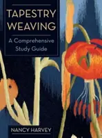 Gobelin Weben: Ein umfassendes Studienhandbuch - Tapestry Weaving: A Comprehensive Study Guide