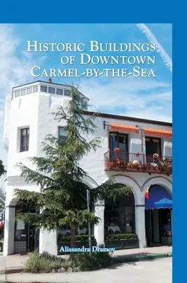 Historische Gebäude in der Innenstadt von Carmel-By-The-Sea - Historic Buildings of Downtown Carmel-By-The-Sea