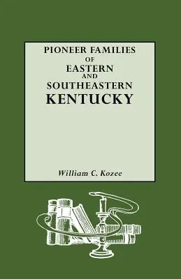 Pionierfamilien aus dem östlichen und südöstlichen Kentucky - Pioneer Families of Eastern and Southeastern Kentucky