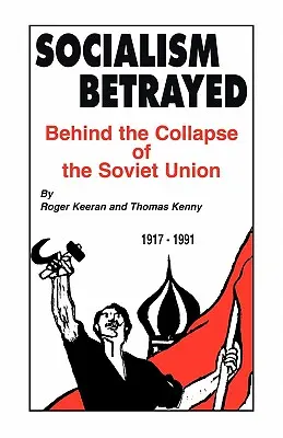 Der verratene Sozialismus: Hinter dem Zusammenbruch der Sowjetunion - Socialism Betrayed: Behind the Collapse of the Soviet Union