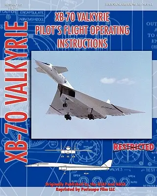 XB-70 Valkerie Pilot's Flight Operating Manual (Flugbetriebshandbuch) - XB-70 Valkerie Pilot's Flight Operating Manual