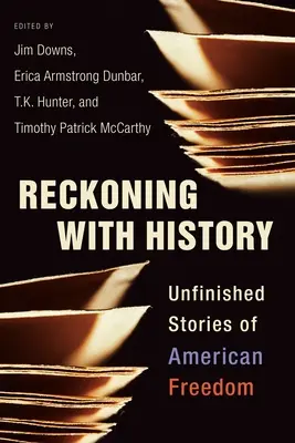 Abrechnung mit der Geschichte: Unvollendete Geschichten der amerikanischen Freiheit - Reckoning with History: Unfinished Stories of American Freedom