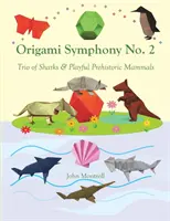 Origami-Sinfonie Nr. 2: Trio von Haien und spielerischen prähistorischen Säugetieren - Origami Symphony No. 2: Trio of Sharks & Playful Prehistoric Mammals