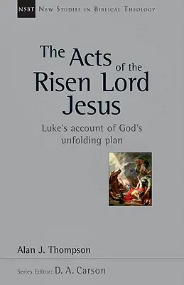 Die Apostelgeschichte des auferstandenen Herrn Jesus: Lukas' Bericht über Gottes Plan, der sich entfaltet - The Acts of the Risen Lord Jesus: Luke's Account of God's Unfolding Plan