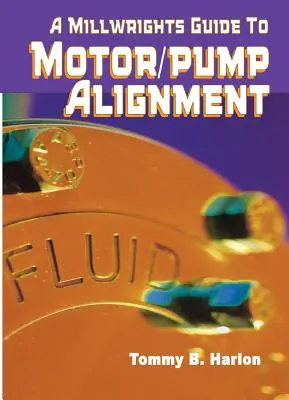 Der Leitfaden eines Müllers für die Ausrichtung von Motorpumpen - A Millwright's Guide to Motor Pump Alignment