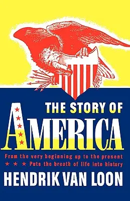 Die Geschichte Amerikas: Von den Anfängen bis zur Gegenwart - The Story of America: From the Very Beginning Up to the Present