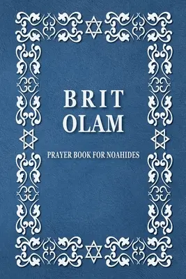 BRIT OLAM, Gebetbuch für Noahiden - BRIT OLAM, Prayer Book for Noahides