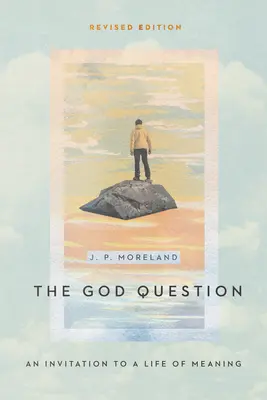 Die Gottesfrage: Eine Einladung zu einem Leben mit Sinn - The God Question: An Invitation to a Life of Meaning