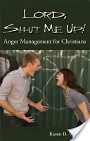 Herr, schweig mich an! Wutmanagement für Christen - Lord, Shut Me Up! Anger Management for Christians