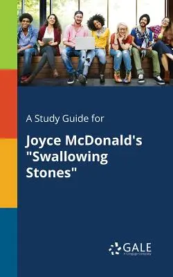 Ein Studienführer für Joyce McDonalds Steine schlucken - A Study Guide for Joyce McDonald's Swallowing Stones