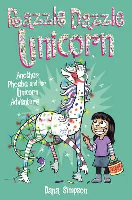 Phoebe und ihr Einhorn 4: Razzle Dazzle Unicorn: Ein weiteres Phoebe und ihr Einhorn Abenteuer - Phoebe and Her Unicorn 4: Razzle Dazzle Unicorn: Another Phoebe and Her Unicorn Adventure