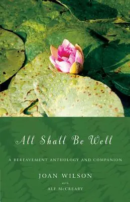 Alles soll gut werden: Eine Traueranthologie und -begleitung - All Shall Be Well: A Bereavement Anthology and Companion