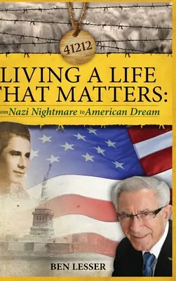 Ein Leben führen, das zählt: vom Nazi-Albtraum zum amerikanischen Traum - Living A Life That Matters: from Nazi Nightmare to American Dream