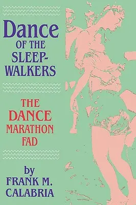 Tanz der Schlafwandler: Die Tanzmarathon-Mode - Dance of the Sleepwalkers: The Dance Marathon Fad