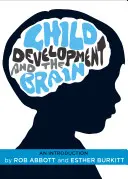 Kindliche Entwicklung und das Gehirn: Eine Einführung - Child Development and the Brain: An Introduction