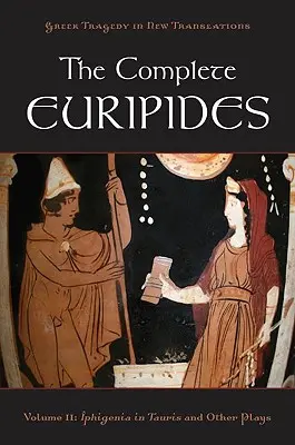 Die Gesamtausgabe von Euripides: Band II: Iphigenie auf Tauris und andere Dramen - The Complete Euripides: Volume II: Iphigenia in Tauris and Other Plays