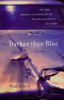 Dunkler als Blau: Über die moralischen Ökonomien der schwarzen atlantischen Kultur - Darker Than Blue: On the Moral Economies of Black Atlantic Culture
