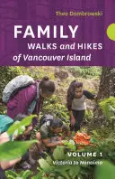 Familienspaziergänge und Wanderungen auf Vancouver Island - Band 1: Flüsse, Seen und Hügel von Victoria bis Nanaimo - Family Walks and Hikes of Vancouver Island -- Volume 1: Streams, Lakes, and Hills from Victoria to Nanaimo