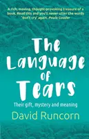 Die Sprache der Tränen: Ihre Gabe, ihr Geheimnis und ihre Bedeutung - The Language of Tears: Their Gift, Mystery and Meaning