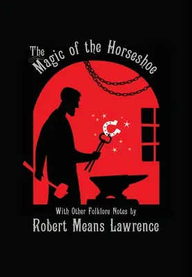 Die Magie des Hufeisens: Mit anderen volkskundlichen Notizen - Magic of the Horseshoe: With Other Folklore Notes