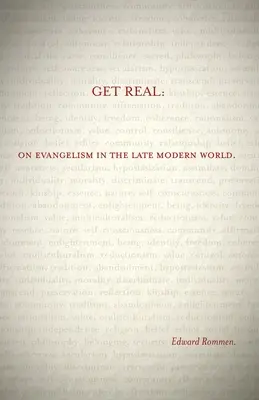 Realistisch werden: Über Evangelisation in der spätmodernen Welt - Get Real: On Evangelism in the Late Modern World