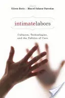 Intime Arbeit: Kulturen, Technologien und die Politik der Pflege - Intimate Labors: Cultures, Technologies, and the Politics of Care