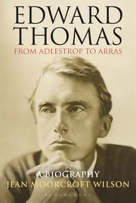 Edward Thomas: von Adlestrop bis Arras: Eine Biographie - Edward Thomas: from Adlestrop to Arras: A Biography