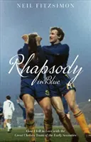 Rhapsody in Blue: Wie ich mich in die große Chelsea-Mannschaft der frühen siebziger Jahre verliebte - Rhapsody in Blue: How I Fell in Love with the Great Chelsea Team of the Early Seventies