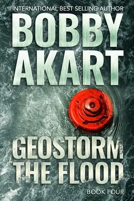 Geosturm Die Sintflut: Ein postapokalyptischer EMP-Überlebensthriller - Geostorm The Flood: A Post Apocalyptic EMP Survival Thriller