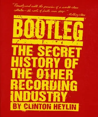 Bootleg: Die geheime Geschichte der anderen Plattenindustrie - Bootleg: The Secret History of the Other Recording Industry