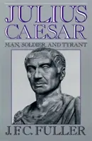 Julius Caesar: Mensch, Soldat und Tyrann - Julius Caesar: Man, Soldier, and Tyrant