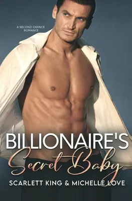 Das geheime Baby des Milliardärs: Eine Romanze der zweiten Chance - Billionaire's Secret Baby: A Second Chance Romance