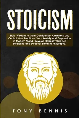 Stoizismus: Stoische Weisheit, um Vertrauen, Gelassenheit und Kontrolle über Ihre Emotionen zu erlangen. Stoppen Sie Angst und Depression in der modernen Welt. Deve - Stoicism: Stoic Wisdom to Gain Confidence, Calmness and Control Your Emotions. Stop Anxiety and Depression in Modern World. Deve