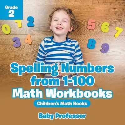 Rechtschreibung der Zahlen von 1-100 - Mathe-Arbeitshefte Klasse 2 - Mathebücher für Kinder - Spelling Numbers from 1-100 - Math Workbooks Grade 2 - Children's Math Books