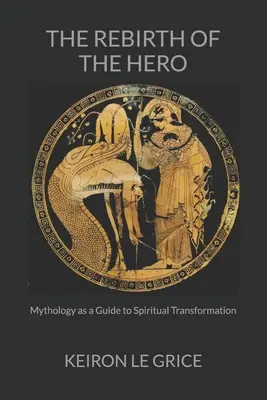 Die Wiedergeburt des Helden: Mythologie als Wegweiser zur spirituellen Transformation - The Rebirth of the Hero: Mythology as a Guide to Spiritual Transformation