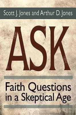 Fragen: Glaubensfragen in einem skeptischen Zeitalter - Ask: Faith Questions in a Skeptical Age